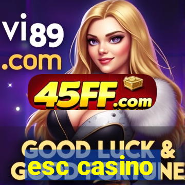 esc casino